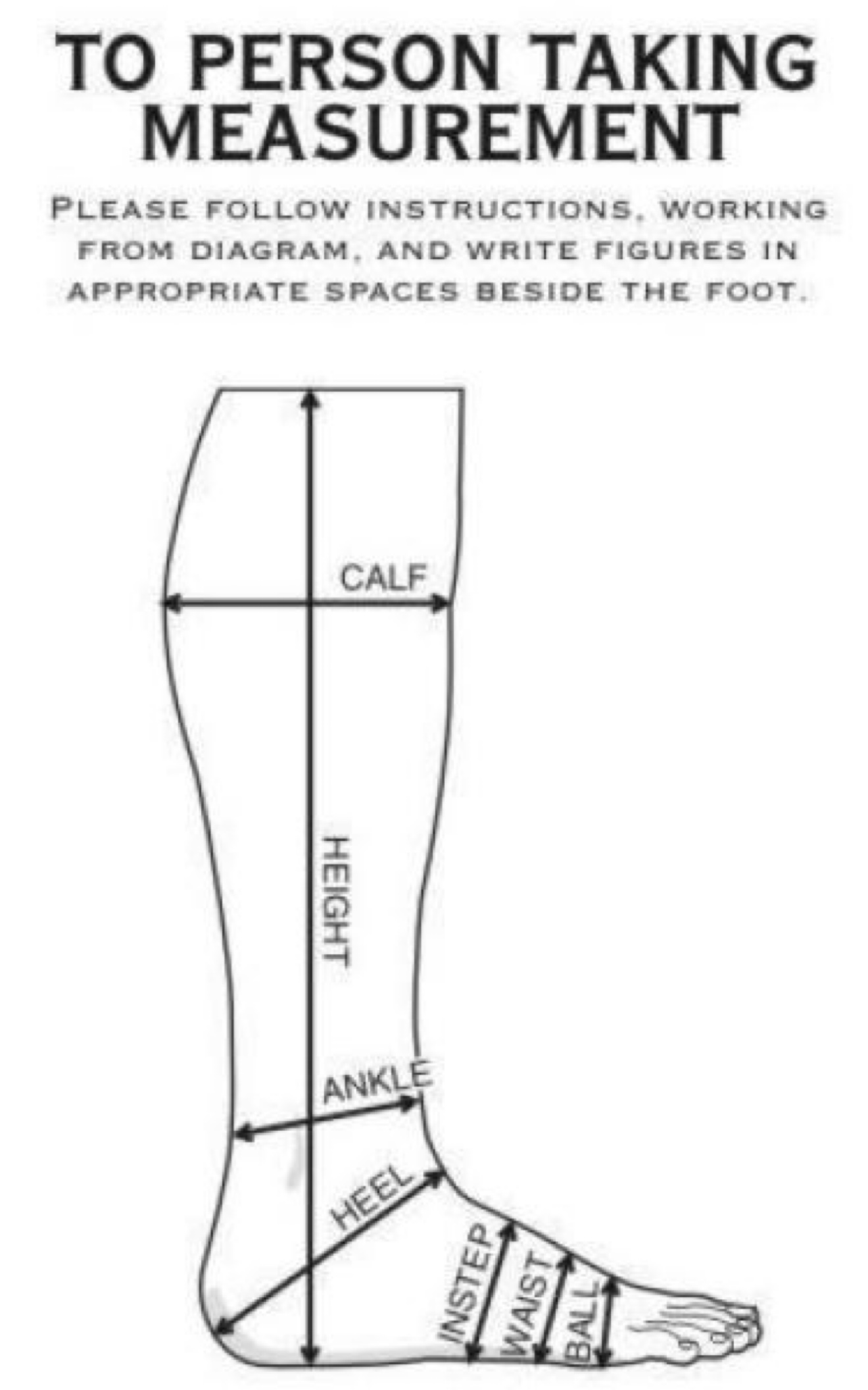 TO PERSON TAKING MEASUREMENT - leg and foot measuring diagram labeled CALF, HEIGHT, ANKLE, HEEL, INSTEP, WAIST, BALL